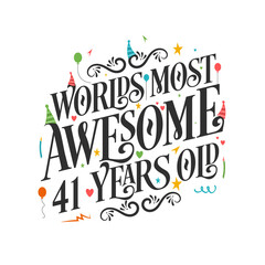 World's most awesome 41 years old - 41 Birthday celebration with beautiful calligraphic lettering design.