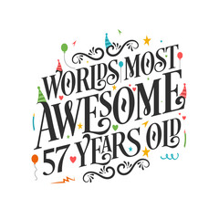 Fototapeta premium World's most awesome 57 years old - 57 Birthday celebration with beautiful calligraphic lettering design.