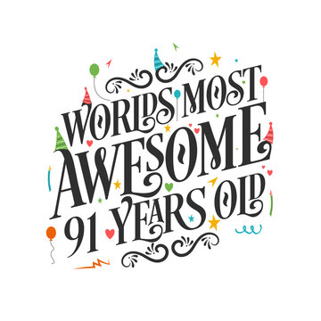 World's most awesome 91 years old - 91 Birthday celebration with beautiful calligraphic lettering design.