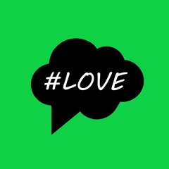 Speech bubble with text, inscription Love, on green background. can be used for social networks, cartoon or comics. Imagination, idea, startup concept.