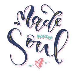Handwritten Lettering of Made With Soul, colored vector illustration isolated on white background 