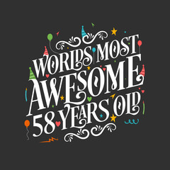 World's most awesome 58 years old, 58 years birthday celebration lettering