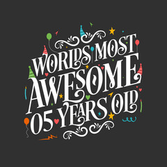 World's most awesome 5 years old, 5 years birthday celebration lettering
