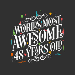 World's most awesome 48 years old, 48 years birthday celebration lettering