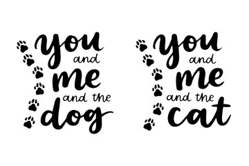 Cat and dog phrase black and white poster. Inspirational quotes about cat, dog and domestical pets. Hand written phrases for poster, typography design for t-shirt
