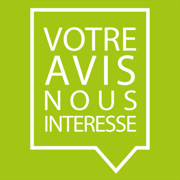Votre avis nous int&eacute;resse. Bulle blanche encadr&eacute;e sur fond vert. Illustration vectorielle.