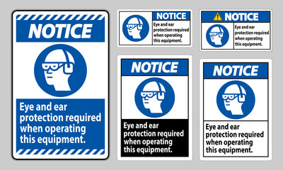 Notice Sign Eye And Ear Protection Required When Operating This Equipment