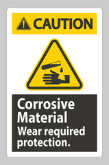 Caution Sign Corrosive Materials,Wear Required Protection