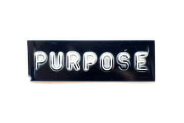 Embossed letter in word purpose on black banner with white background