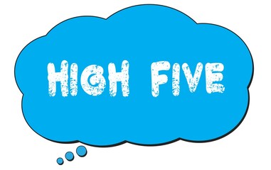 HIGH  FIVE text written on a blue thought bubble.