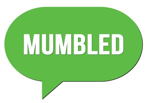 MUMBLED text written in a green speech bubble