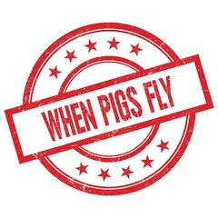 WHEN PIGS FLY text written on red vintage round stamp.