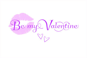 Be my valentine pink lettering on white background with pink lipstick mark. Vector illustration