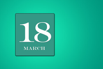 simple calendar with date 18 March on turquoise background