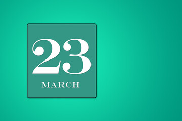 Fototapeta na wymiar simple calendar with date 23 March on turquoise background