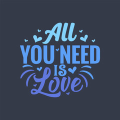 All you need is love - valentines day gift design