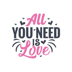 All you need is love - valentines day gift design