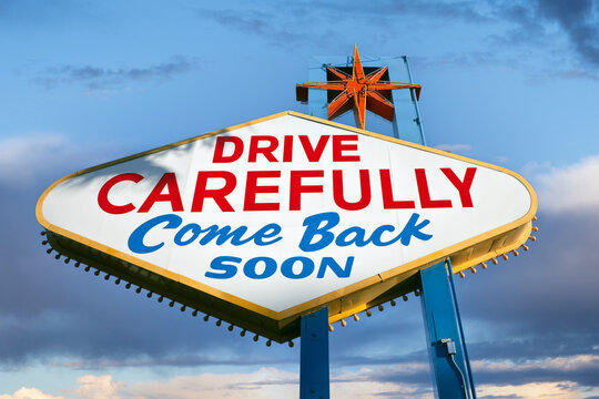 Drive carefully, come back soon.  Backside of the famous Welcome to Las Vegas sign.