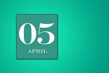 April 05 is the fifth day of the month framed on a turquoise background. Spring month. Illustration