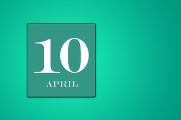 April 10 is the tenth day of the month framed on a turquoise background. Spring month. Illustration