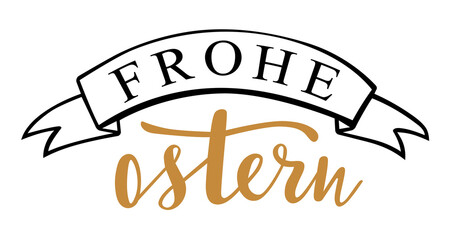 Frohe Ostern - in german language Happy Easter, holidays quotes and phrases for cards, banners, posters, mug, scrapbooking, pillow case and clothes design. 