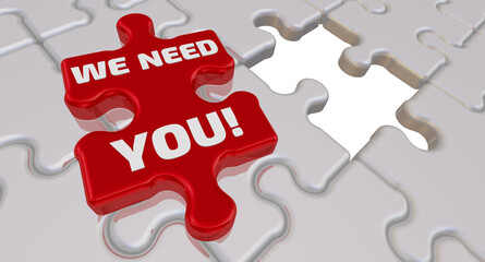 We need you! The inscription on the missing element of the puzzle. Folded white puzzles elements and one red with text WE NEED YOU! 3D illustration