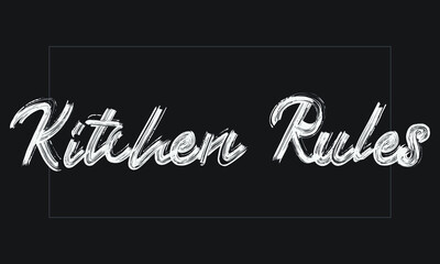 Kitchen Rules Brush font drawn hand written phrase Text decorative Typography script letter on the White background