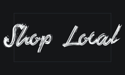 Obraz premium Shop Local Brush font drawn hand written phrase Text decorative Typography script letter on the White background