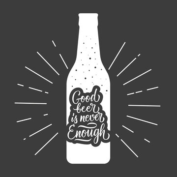 Good beer is never enough. Beer bottle silhouette with beer themed quote. Calligraphic element for your design. Vector illustration.