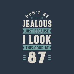 Don't be Jealous just because I look this good at 87, 87 years old birthday celebration