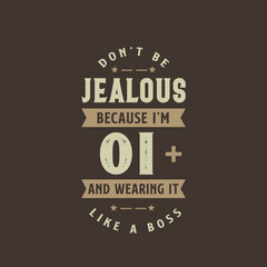 Don't be Jealous because I'm 1 plus and wearing it like a boss, 1 year old birthday celebration