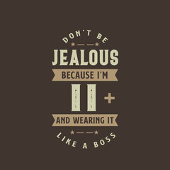 Don't be Jealous because I'm 11 plus and wearing it like a boss, 11 years old birthday celebration