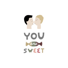 Lettering You Are Sweet. Vector flat illustration with two men in love isolated on white. Homosexual greeting sticker for Valentine's Day. Same-sex love. Male gay couple.
