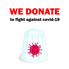 We donate to fight against covid-19 phrase and coronavirus under a glass illustration isolated on white