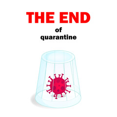 The end of quarantine phrase and coronavirus under a glass illustration isolated on white