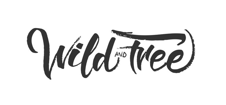 Handwritten brush lettering of Wild and Free on white background.