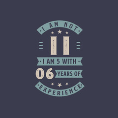 I am not 11, I am 5 with 6 years of experience - 11 years old birthday celebration