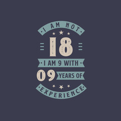 I am not 18, I am 9 with 9 years of experience - 18 years old birthday celebration