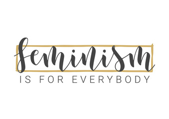 Vector Stock Illustration. Handwritten Lettering of Feminism Is For Everybody. Template for Card, Label, Postcard, Poster, Sticker, Print or Web Product. Objects Isolated on White Background.