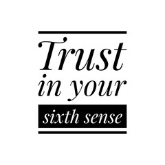 ''Trust in your sixth sense'' Lettering