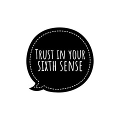 ''Trust in your sixth sense'' Lettering