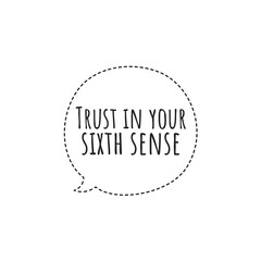 ''Trust in your sixth sense'' Lettering