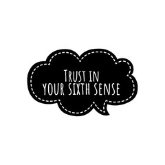 ''Trust in your sixth sense'' Lettering