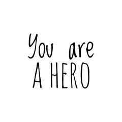 ''You are a hero'' Lettering