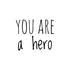 ''You are a hero'' Lettering