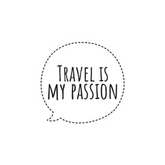 ''Travel is my passion'' Lettering