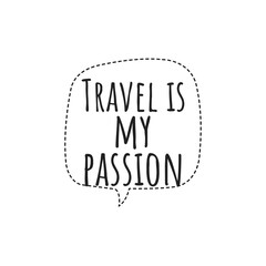 ''Travel is my passion'' Lettering