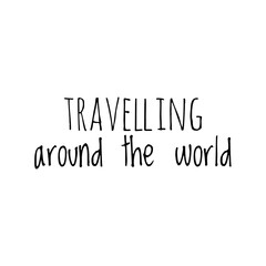 ''Travelling around the world'' Lettering