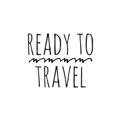 ''Ready to travel'' Lettering