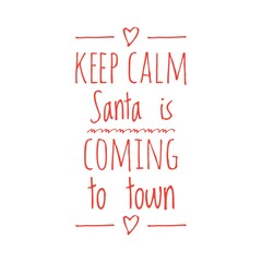 ''Keep calm, Santa is coming to town'' Lettering